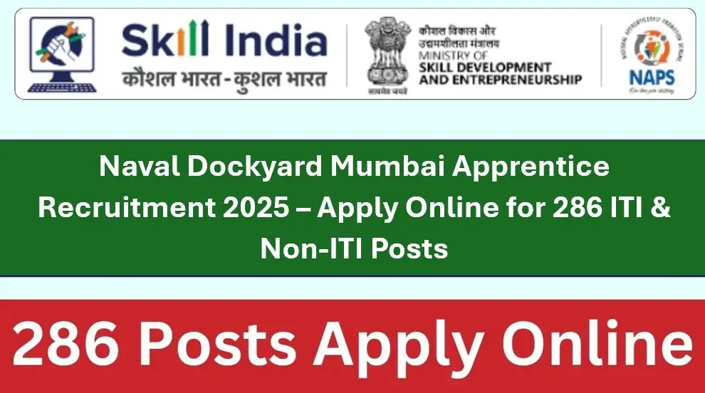 You are currently viewing Naval Dockyard Mumbai Apprentice Recruitment 2025 – Apply Online for 286 ITI & Non-ITI Posts