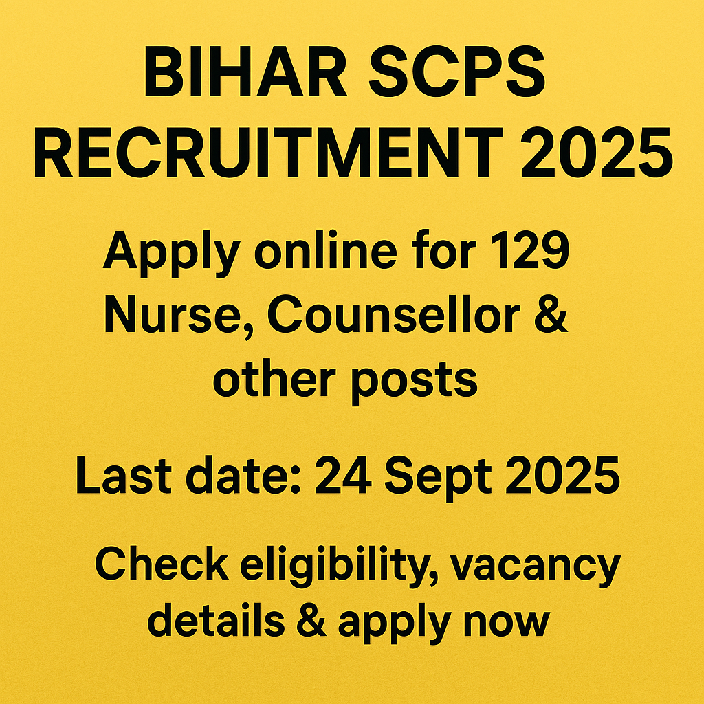 You are currently viewing Great Opportunity: Bihar SCPS Recruitment 2025 – Apply Online for 129 Nurse & Counsellor Posts by 24 Sept