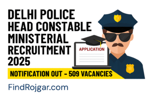 Read more about the article Delhi Police Head Constable Ministerial Recruitment 2025 Notification Out – 509 Vacancies